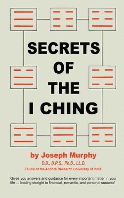 Joseph Murphy - Secrets of the I Ching, Inbunden