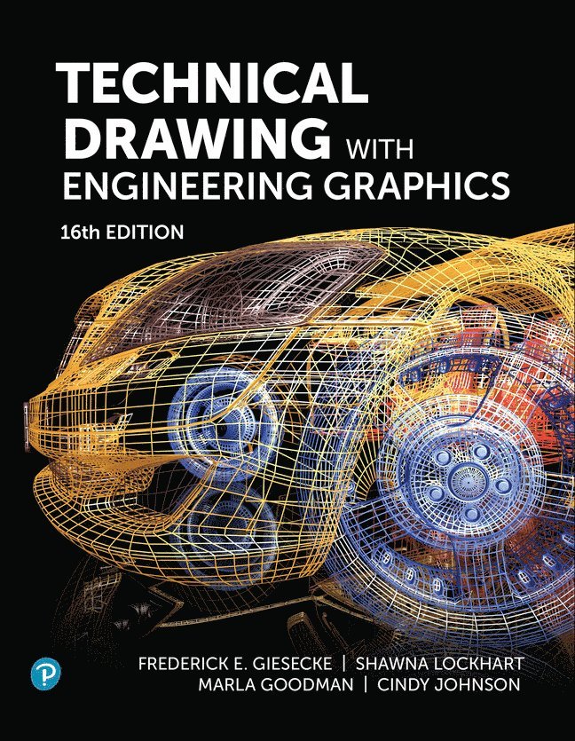 Frederick Giesecke, Shawna Lockhart, Marla Goodman, Cindy Johnson - Technical Drawing with Engineering Graphics, Inbunden