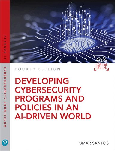 Omar Santos - Developing Cybersecurity Programs and Policies in an AI-Driven World, Häftad