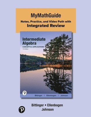 Marvin Bittinger, David Ellenbogen - Mymathguide: Notes, Practice, and Video Path with Integrated Review for Intermediate Algebra: Concepts and Applications, Häftad