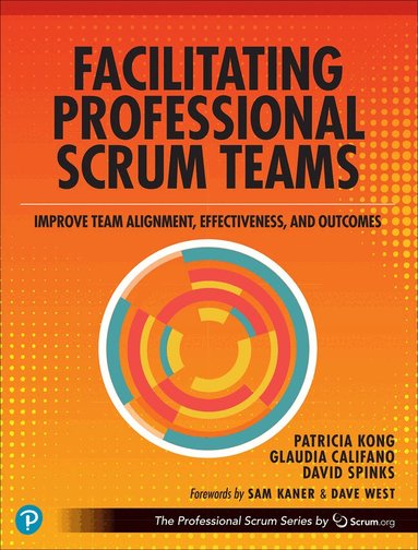Patricia Kong, Glaudia Califano, David Spinks - Facilitating Professional Scrum Teams, Häftad