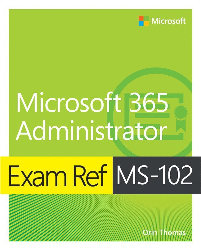 Exam Ref MS-102 Microsoft 365 Administrator 1