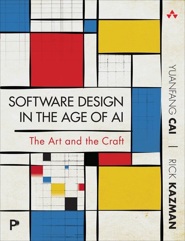 Yuanfang Cai, Rick Kazman - Software Design in the Age of AI, Häftad