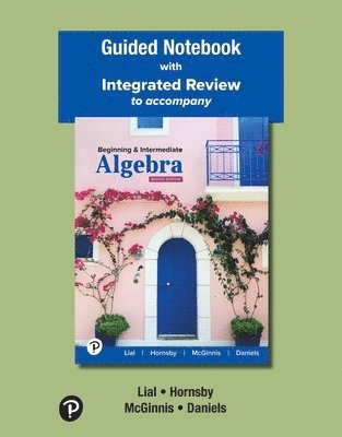 Margaret Lial, John Hornsby - Guided Notebook with Integrated Review for Beginning & Intermediate Algebra, Häftad