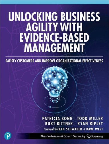 Patricia Kong, Todd Miller, Kurt Bittner, Ryan Ripley - Unlocking Business Agility with Evidence-Based Management, Häftad