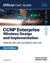 bokomslag CCNP Enterprise Wireless Design ENWLSD 300-425 and Implementation ENWLSI 300-430 Official Cert Guide