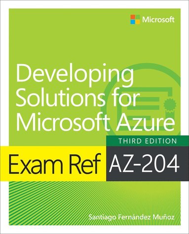 bokomslag Exam Ref AZ-204 Developing Solutions for Microsoft Azure