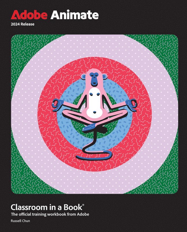 Russell Chun - Adobe Animate Classroom in a Book 2024 Release, Häftad