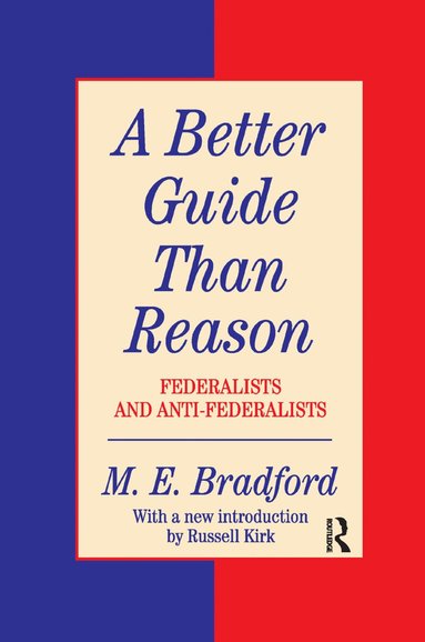 M.E. Bradford - Better Guide Than Reason, Häftad