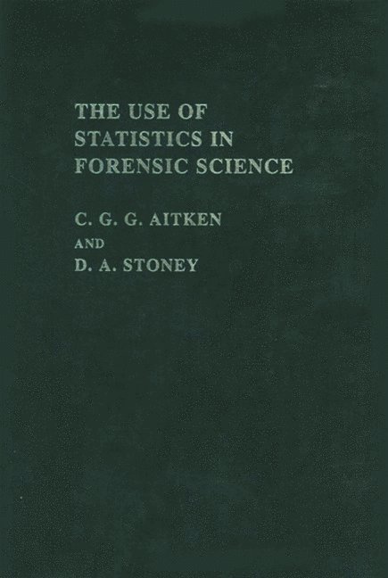 C. G. G. Aitken, David A. Stoney, Scotland) Aitken, C. G. G. (University of Endinburgh - Use Of Statistics In Forensic Science, Inbunden