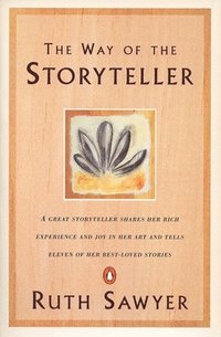 bokomslag The Way of the Storyteller: A Great Storyteller Shares Her Rich Experience and Joy in Her Art and Tells Eleven of Her Best-Loved Stories