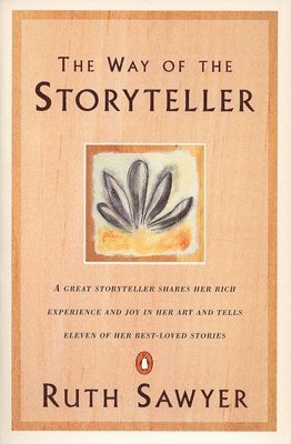 bokomslag The Way of the Storyteller: A Great Storyteller Shares Her Rich Experience and Joy in Her Art and Tells Eleven of Her Best-Loved Stories