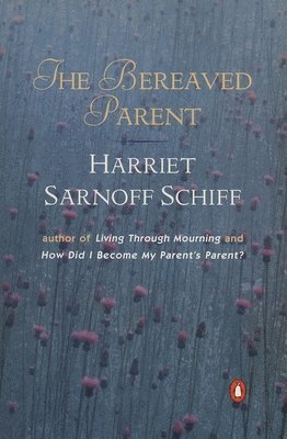 Harriet Sarnoff Schiff - The Bereaved Parent, Häftad