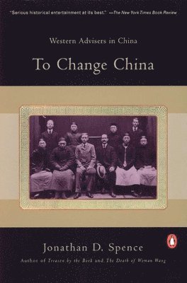 Jonathan D. Spence - To Change China, Häftad