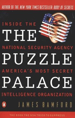 James Bamford - The Puzzle Palace: Inside America's Most Secret Intelligence Organization, Häftad
