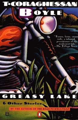 T. C. Boyle - Greasy Lake & Other Stories, Häftad