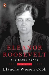 bokomslag Eleanor Roosevelt: Volume One, 1884-1933