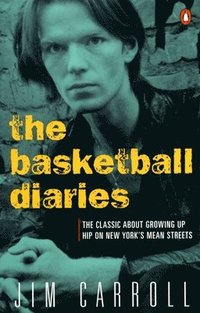 bokomslag The Basketball Diaries: The Classic about Growing Up Hip on New York's Mean Streets