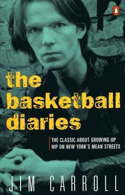 Jim Carroll - The Basketball Diaries: The Classic about Growing Up Hip on New York's Mean Streets, Häftad