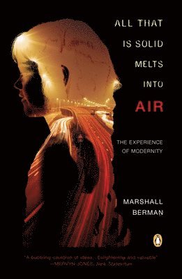 Marshall Berman - All That Is Solid Melts Into Air: The Experience of Modernity, Häftad