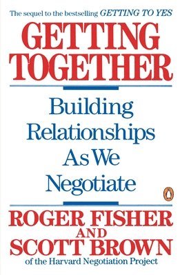 Roger Fisher, Scott Brown - Getting Together: Building Relationships as We Negotiate, Häftad