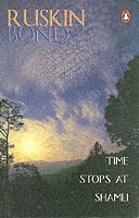 bokomslag Time Stops at Shamli (collection of more than 20 stories from India by award-winning writer Ruskin Bond, creator of the popular books like Room on the Roof  The Beauty of All My Days and many more)