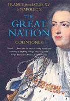 Colin Jones - Great Nation: France from Louis XV to Napoleon, Häftad