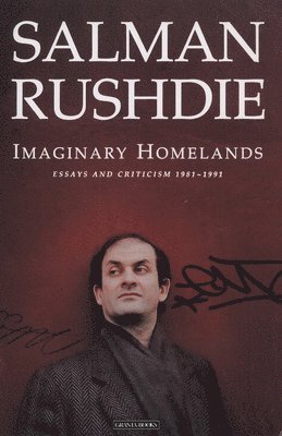bokomslag Imaginary Homelands: Essays and Criticism 1981-1991