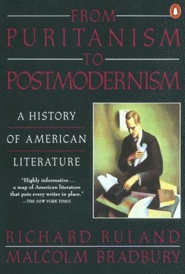 Malcolm Bradbury, Richard Ruland - From Puritanism to Postmodernism: A History of American Literature, Häftad