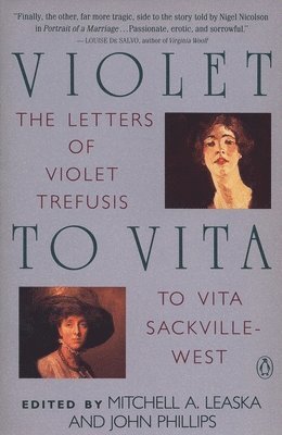 Violet to Vita: The Letters of Violet Trefusis to Vita Sackville-West, 1910-1921 1