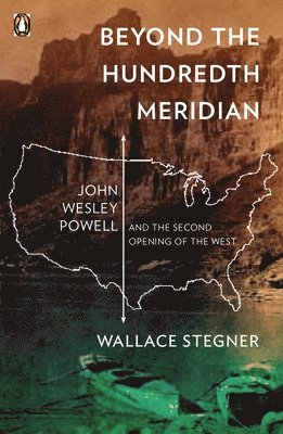 bokomslag Beyond the Hundredth Meridian: John Wesley Powell and the Second Opening of the West