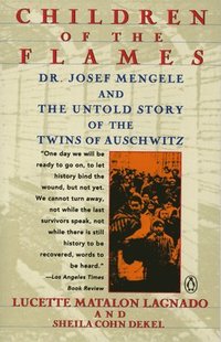 bokomslag Children of the Flames: Dr. Josef Mengele and the Untold Story of the Twins of Auschwitz