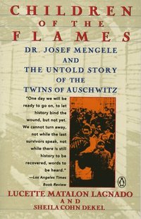 bokomslag Children of the Flames: Dr. Josef Mengele and the Untold Story of the Twins of Auschwitz