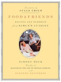 bokomslag Food and Friends: Recipes and Memories from Simca's Cuisine