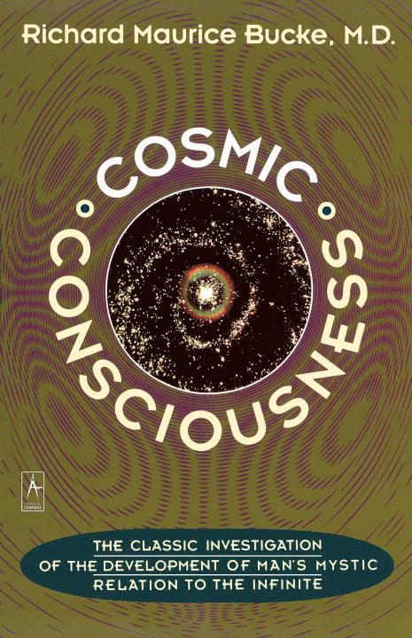 Cosmic Consciousness: A Study in the Evolution of the Human Mind 1