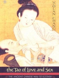 bokomslag The Tao of Love and Sex: The Ancient Chinese Way to Ecstasy