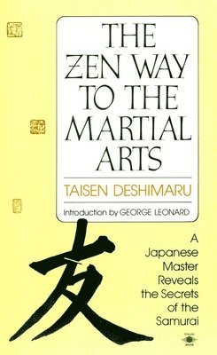 bokomslag The Zen Way to Martial Arts: A Japanese Master Reveals the Secrets of the Samurai