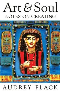 bokomslag Art and Soul: Notes on Creating