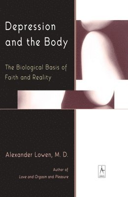 bokomslag Depression and the Body: The Biological Basis of Faith and Reality