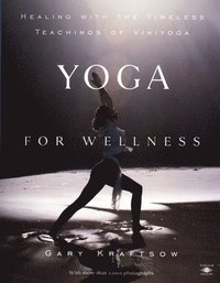 bokomslag Yoga for Wellness: Healing with the Timeless Teachings of Viniyoga