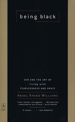 Angel Kyodo Williams - Being Black: Zen and the Art of Living with Fearlessness and Grace, Häftad