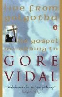 bokomslag Live from Golgotha: The Gospel According to Gore Vidal