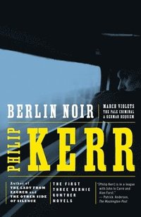 bokomslag Berlin Noir: The First Three Bernie Gunther Novels