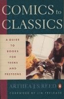 Arthea J. S. Reed - Comics to Classics: A Guide to Books for Teens and Preteens, Häftad