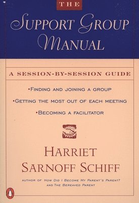 Harriet Sarnoff Schiff - The Support Group Manual: A Session-By-Session Guide, Häftad