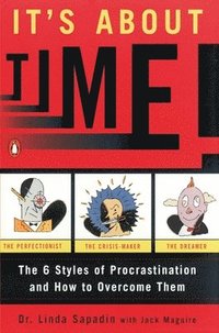 bokomslag It's About Time!: The Six Styles of Procrastination and How to Overcome Them