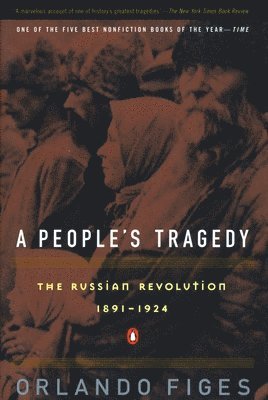 People's Tragedy: The Russian Revolution:1891-1924 1