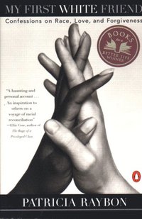 bokomslag My First White Friend: Confessions on Race, Love and Forgiveness