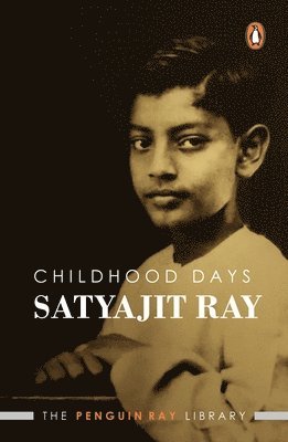Satyajit Ray - Childhood Days, Inbunden
