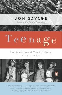 bokomslag Teenage: The Prehistory of Youth Culture: 1875-1945